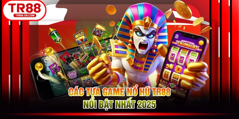Các tựa game Nổ Hũ TR88 nổi bật nhất 2025 Các tựa game Nổ Hũ TR88 nổi bật nhất 2025