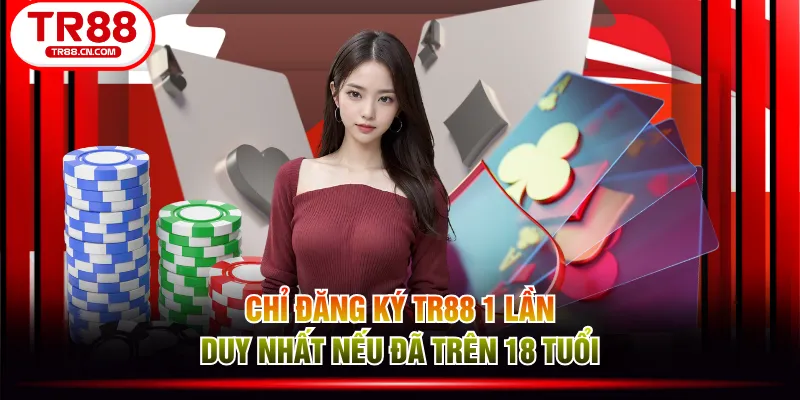 Chỉ đăng ký TR88 1 lần duy nhất nếu đã trên 18 tuổi