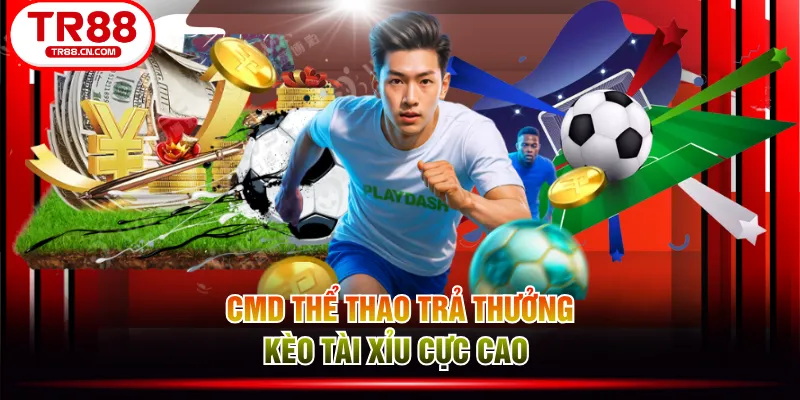 CMD thể thao trả thưởng kèo tài xỉu cực cao 