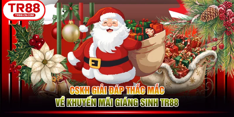 CSKH giải đáp thắc mắc về khuyến mãi giáng sinh TR88