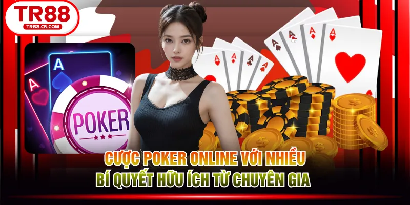 Cược Poker online với nhiều bí quyết hữu ích từ chuyên gia 