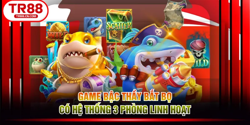 Game Bậc Thầy Bắt Bọ có hệ thống 3 phòng linh hoạt