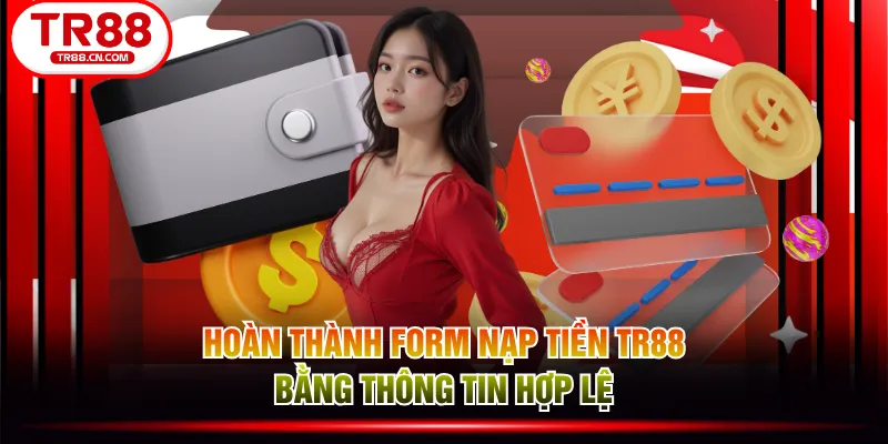 Hoàn thành form nạp tiền TR88 bằng thông tin hợp lệ