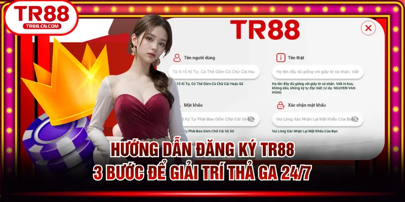 Hướng Dẫn Đăng Ký TR88 - 3 Bước Để Giải Trí Thả Ga 24/7