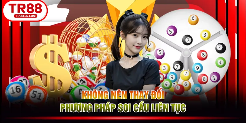 Không nên thay đổi phương pháp soi cầu liên tục