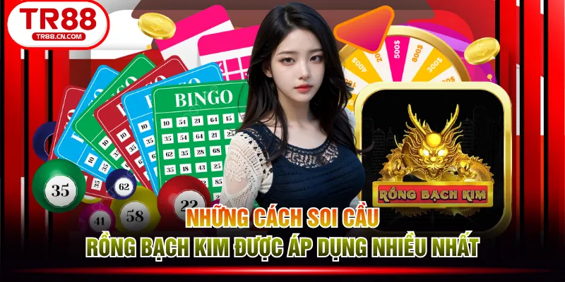 Những cách soi cầu Rồng Bạch Kim được áp dụng nhiều nhất