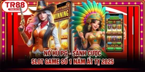 Nổ Hũ PG - Sảnh Cược Slot Game Số 1 Năm Ất Tỵ 2025