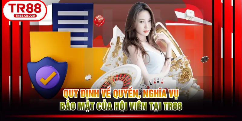 Quy định về quyền, nghĩa vụ bảo mật của hội viên tại TR88