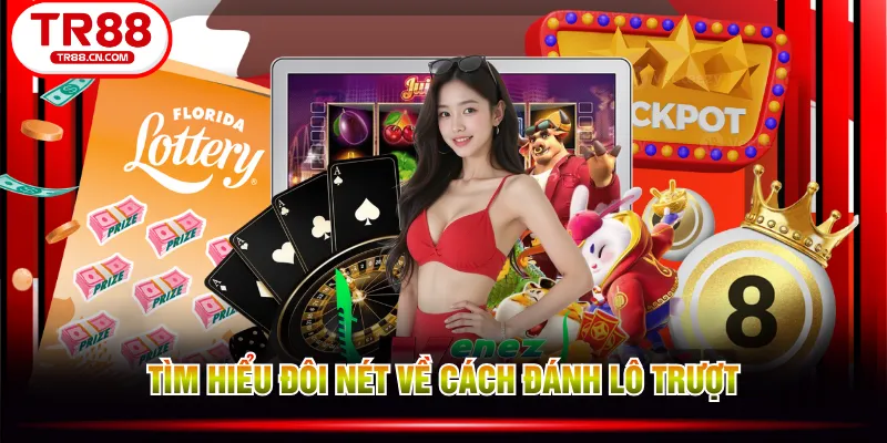 Tìm hiểu đôi nét về cách đánh lô trượt
