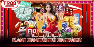 Tìm Hiểu Lô Trượt Và Cách Chơi Chuẩn Nhất Cho Người Mới