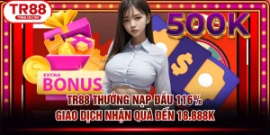 TR88 Thưởng Nạp Đầu 116% - Giao Dịch Nhận Quà Đến 18.888k