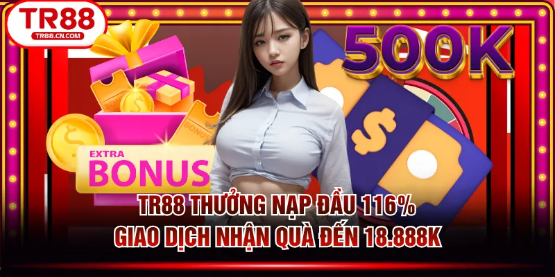 TR88 Thưởng Nạp Đầu 116% - Giao Dịch Nhận Quà Đến 18.888k